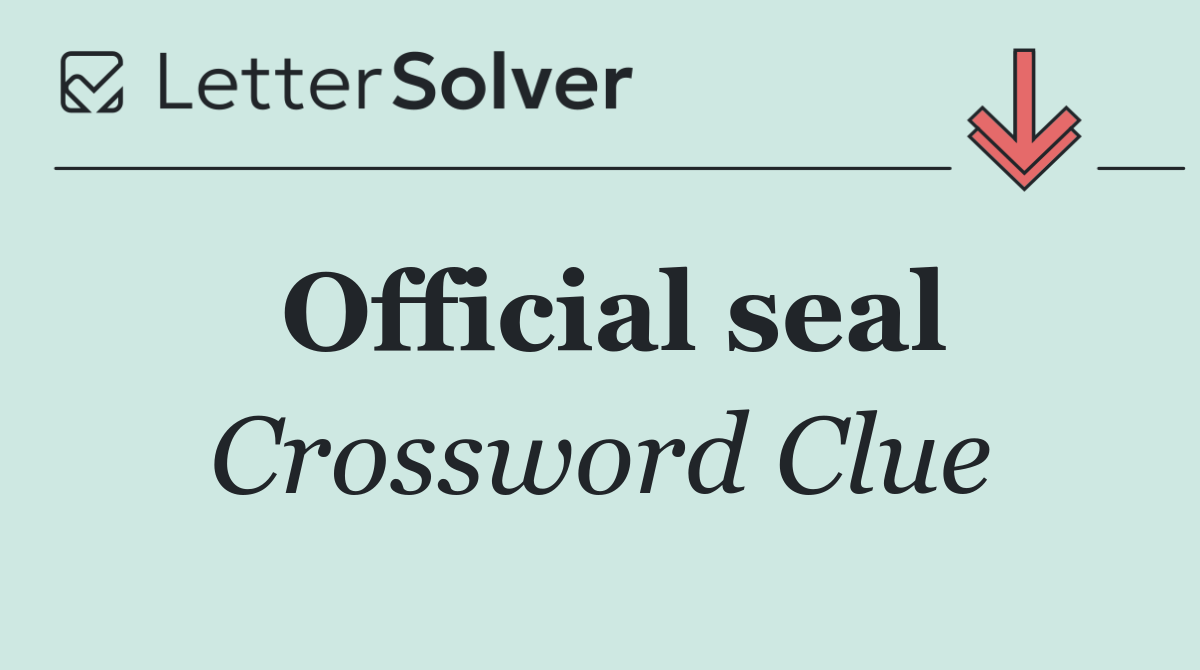 Official Seal Crossword: Decoding 5-6 Letter Answers